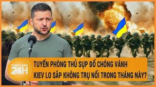 Toàn cảnh thế giới 13/5:Tuyến phòng thủ sụp đổ chóng vánh,Kiev lo sắp không trụ nổi trong tháng này?