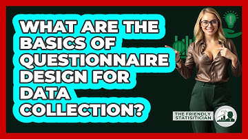 What Are The Basics Of Questionnaire Design For Data Collection? - The Friendly Statistician
