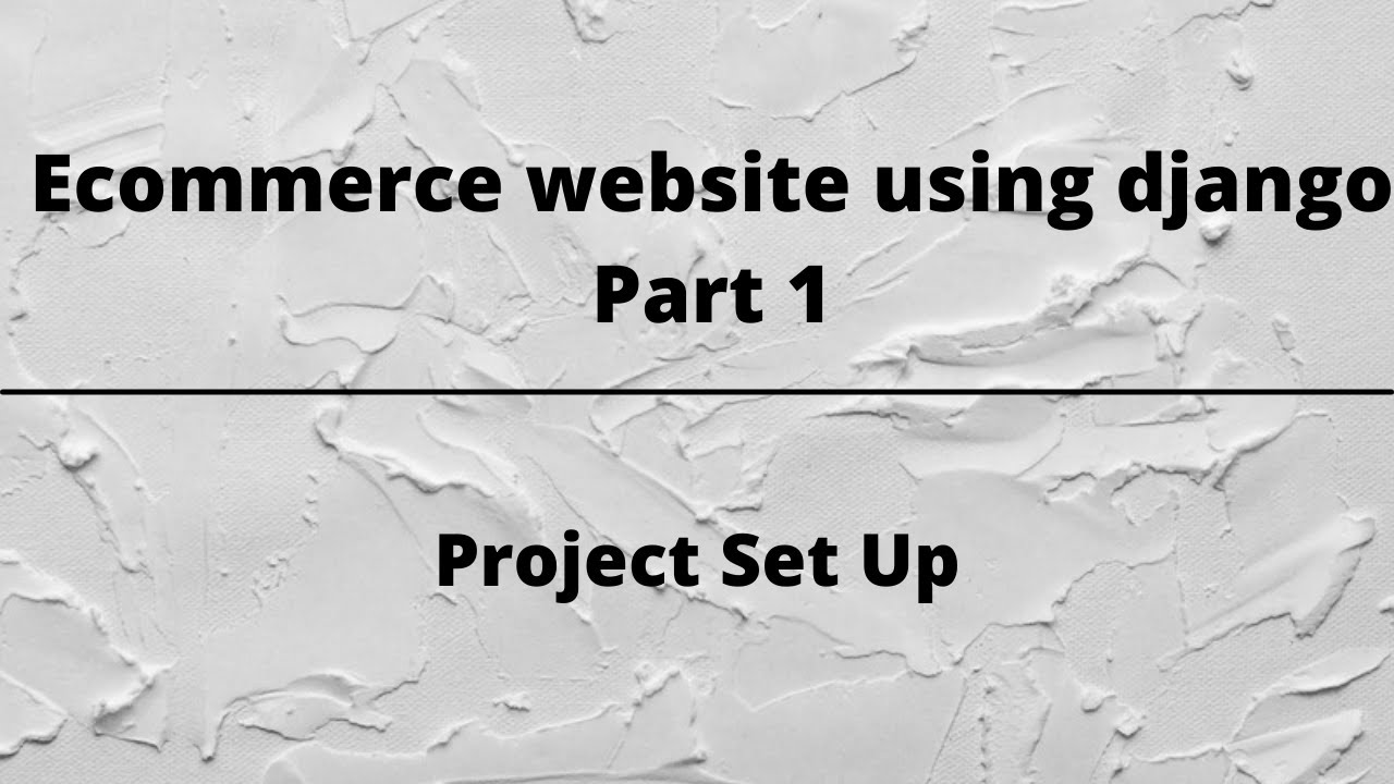 ecommerce website using django | Project SetUp - YouTube