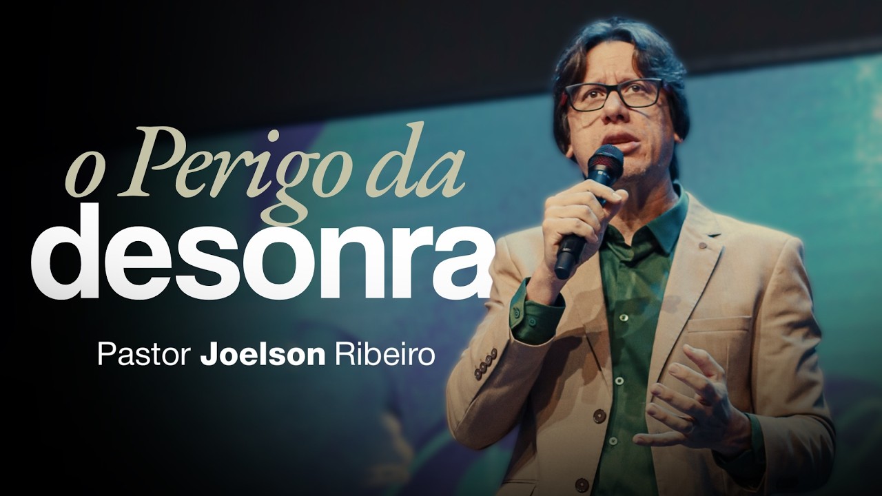 O PERIGO DA DESONRA| @PastorJoelsonRibeiro  22-02-2026