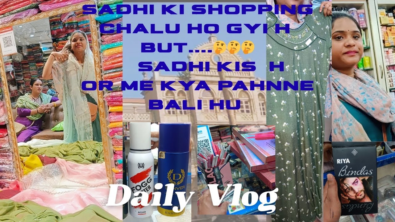 Kis ki sadhi ki shopping chal rhi h mera ya fir kisi or ki ......