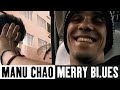 Manu Chao - Merry Blues (Official Music Video)