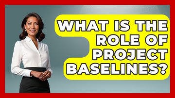 What Is The Role Of Project Baselines? - The Project Manager Toolkit