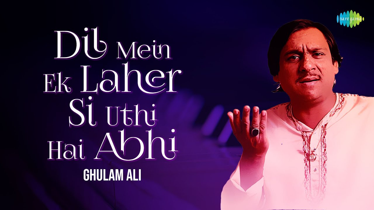 Dil Mein Ek Laher Si Uthi Hai Abhi  Ghulam Ali Ghazals  Old Ghazals  Sad Ghazals  Old Songs