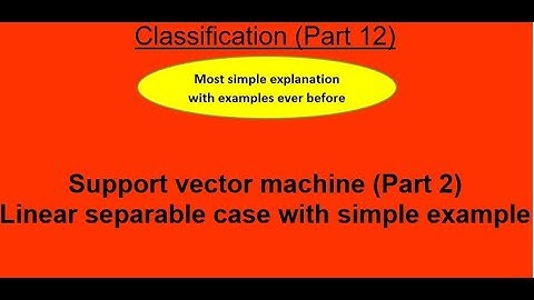36. Support Vector Machine (Part 2): Linear separable case