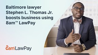 Baltimore lawyer Stephen L. Thomas Jr. boosts business using 8am™ LawPay