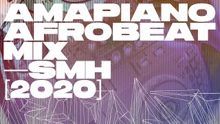 Amapiano Afrobeats Mix 2020 — SMH — DJ Tunez, Rema, Niniola, D3an, Major League, Vigro Deep, Dotman