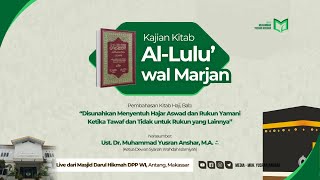 Pembahasan Kitab Haji, Bab: “Disunahkan Menyentuh Hajar Aswad dan Rukun Yamani Saja Ketika Tawaf”