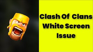 How To Fix Clash Of Clans White Screen Issue Android & Ios - 2022 screenshot 5