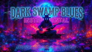Dark Swamp Blues Instrumental | Southern Noir Blues ~ Occult Stoner Rock Desert Doom Blues