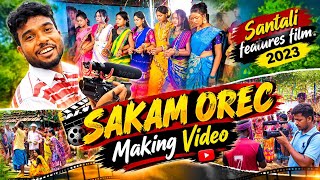 Sakam Orec Making Video || Santali Features Film 2023 