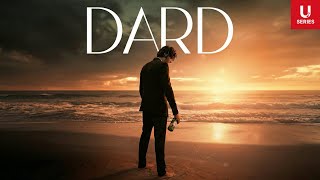Dard  Video | Darshan Raval | U-Series | Dard Album 2.0 | Sad Song