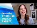 Dreaming Of Selling Art Online?