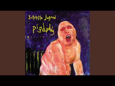 Sutcliffe Jugend — Pigdaddy