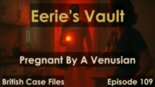 Pregnant By A Man From Venus: Space Baby Prophecy of Cynthia Appleton [Eeries Vault Episode #109]