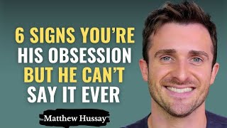 6 Signs Prove You're His Secret Obsession But He Can't Say It | Matthew Hussey