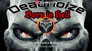 Harris & Ford X Outsiders - Irrenhaus ( Deadnoize UpTempo Bootleg )