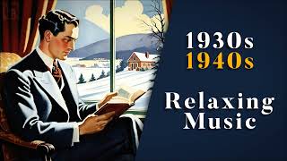 Vintage Music For A Cold Winter Day ⛄💤 | 1930s - 1940s Relaxing Music | Nostalgic Swing & Jazz