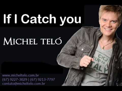 Michel Teló - If I Catch You