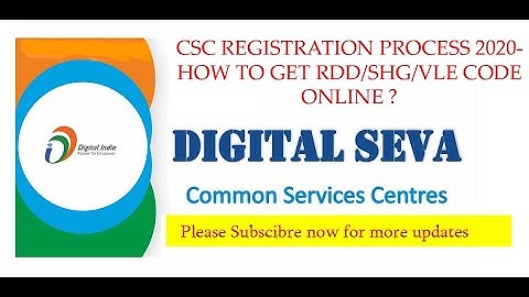 CSC digital Seva new registration started in 2020.How to get VLE/Shag/RDD code-Get CSC VLE id Now