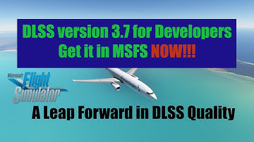 UPDATE! DLSS 3.7 | MAJOR Graphics and Performance Update from NVIDIA | MSFS2020