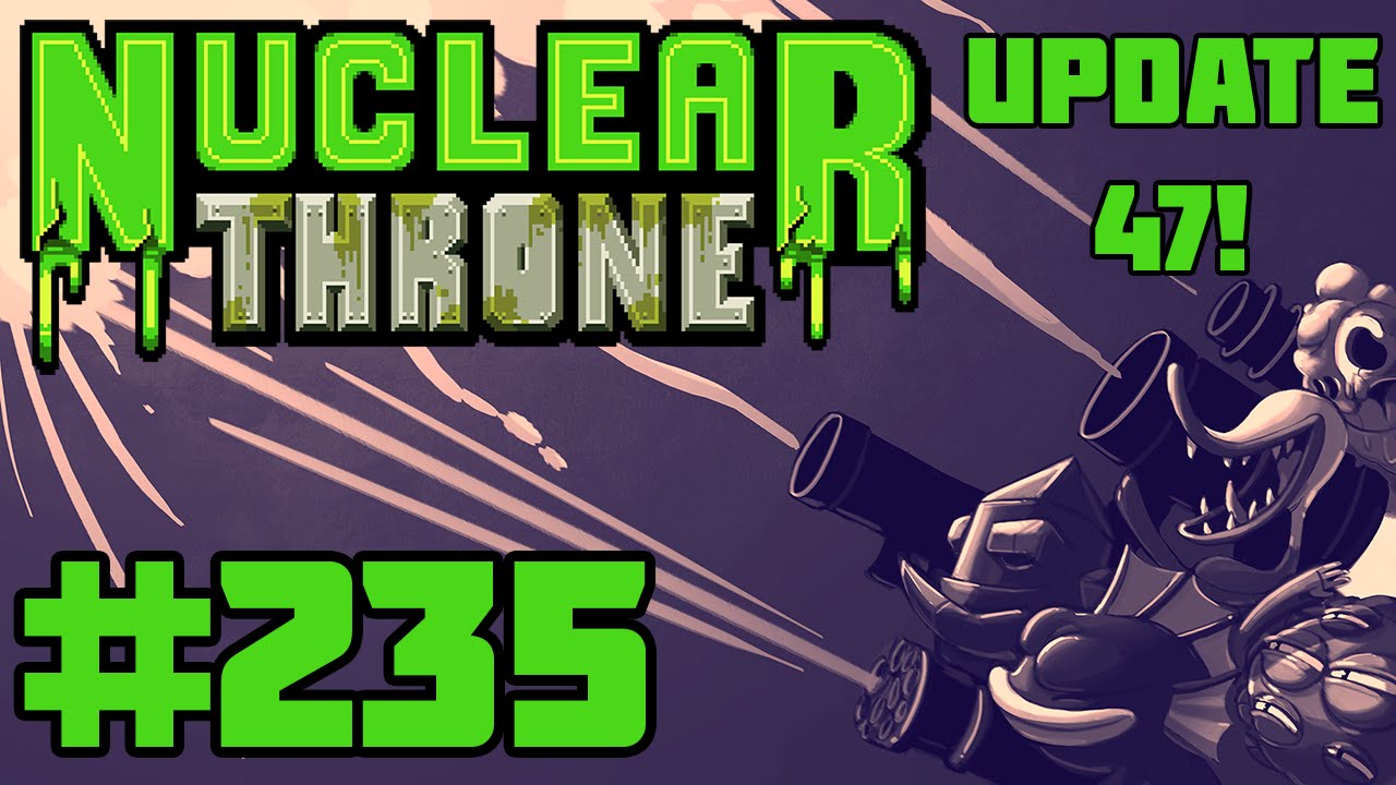 Tom plays Nuclear Throne (PC) - Episode 235 [Update #47!]