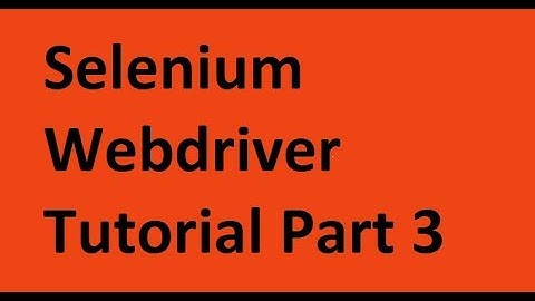 Selenium WebDriver Tutorial Part 3