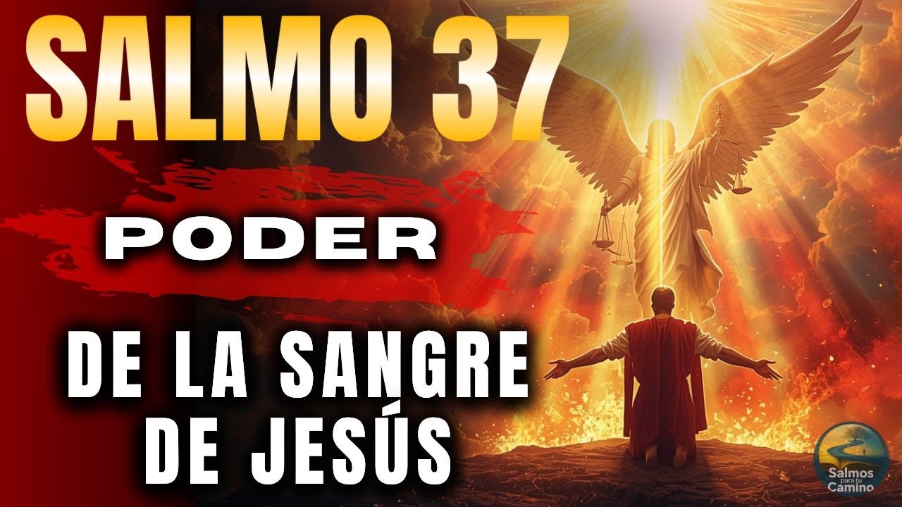 🔥 DIOS REVELA VERDAD PROFÉTICA | Salmo 37 Bajo la Sangre de Jesús (Antes Que Sea Tarde)