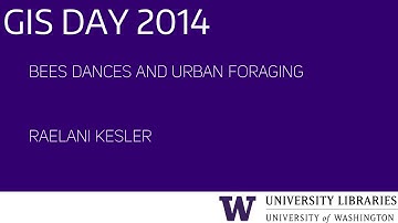 Bees Dances and Urban Foraging – UW GIS Day 2014 Lightning Talks