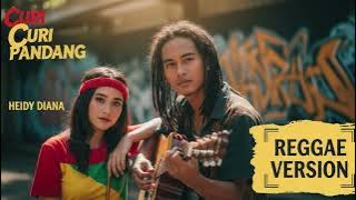 CURI CURI PANDANG - Heidy Diana | Cover Reggae Version