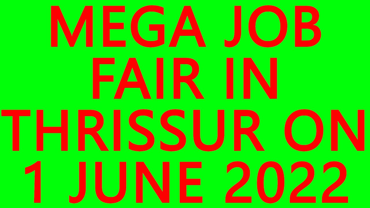 BEST JOBS IN THRISSURMEGA JOB FAIR IN THRISSUR ON 1 JUNE 2022 WORK