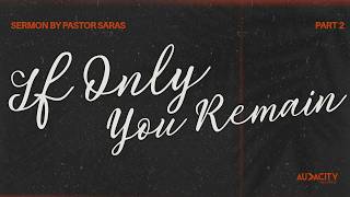 Audacity Online | IF ONLY: You Remain (Part 2) | Pastor Saras Guide
