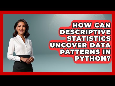 How Can Descriptive Statistics Uncover Data Patterns In Python? - Python Code School
