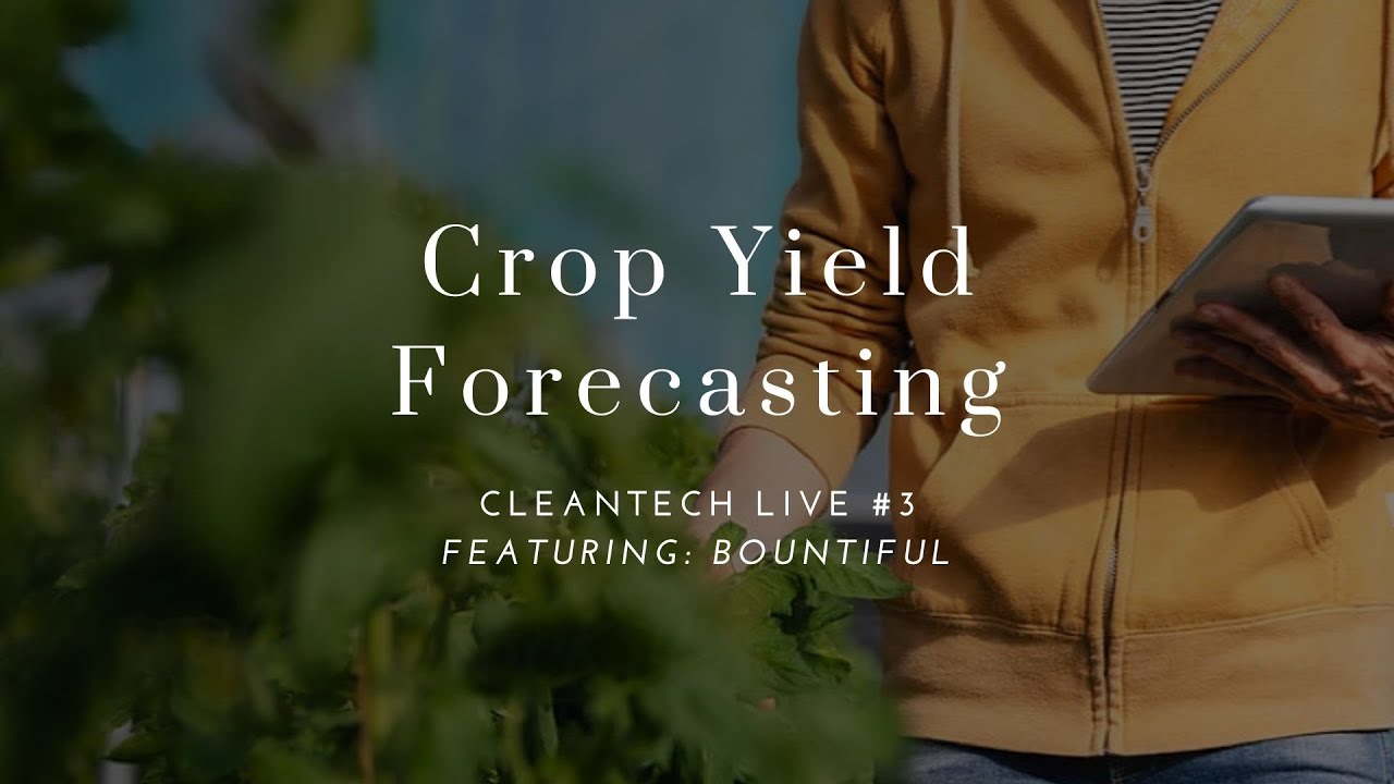 Cleantech Live #3: Crop Yield Forecasting