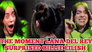 AWWWWW🥰🥰 LANA DEL REY SURPRISES BILLIE EILISH 🥰