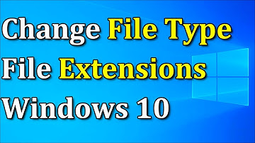 How to Change File Type on Windows 10 | Change File Extensions