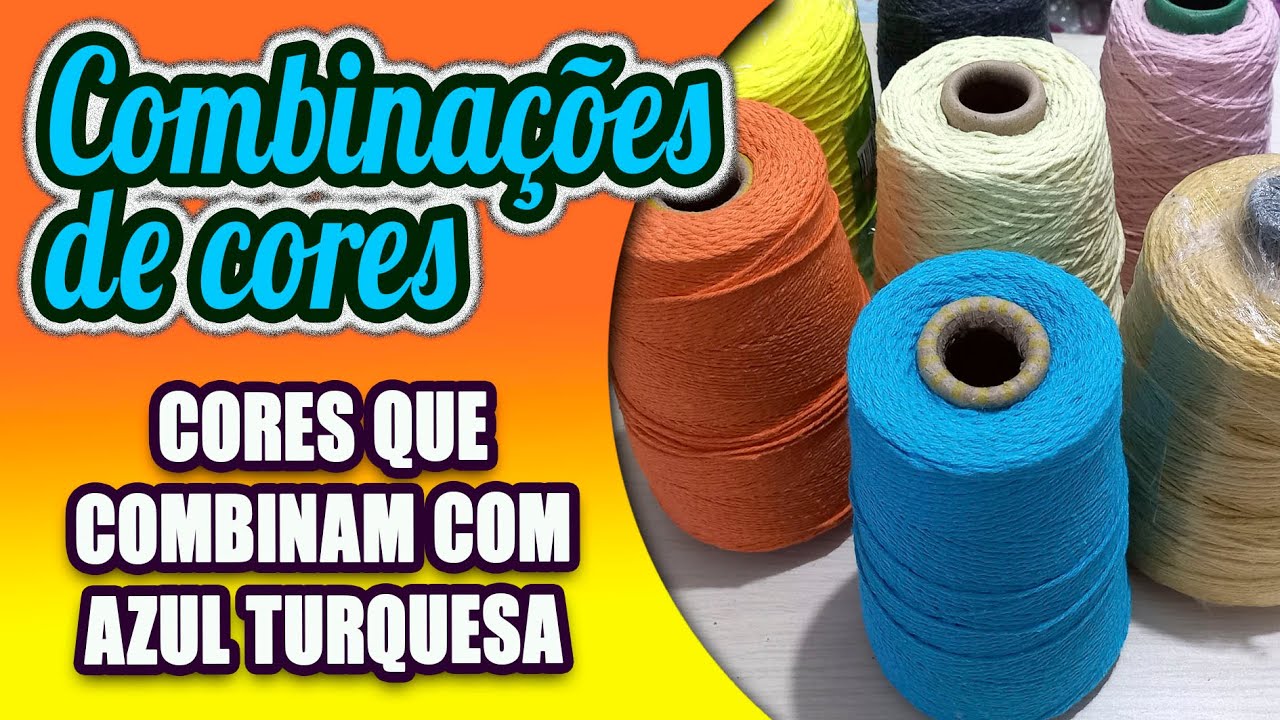 CORES QUE COMBINAM COM AZUL TURQUESA/ Ateliê Dayart Crochet