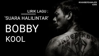 BOBBY KOOL - SUARA HALILINTAR ( LIRIK LAGU )