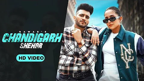 Chandigarh Shehar || NAWAB | Sruishty Mann || Latest Punjabi Song 2022 || Punjabi Song 2022