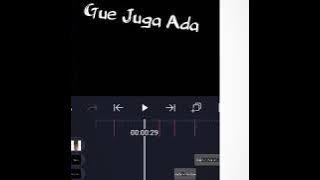 Tutorial alight motion pake lagu'GUE JUGA ADA TAPI GA PAMER ANJIR'