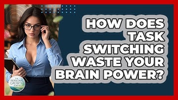 How Does Task Switching Waste Your Brain Power? - The Personal Growth Path