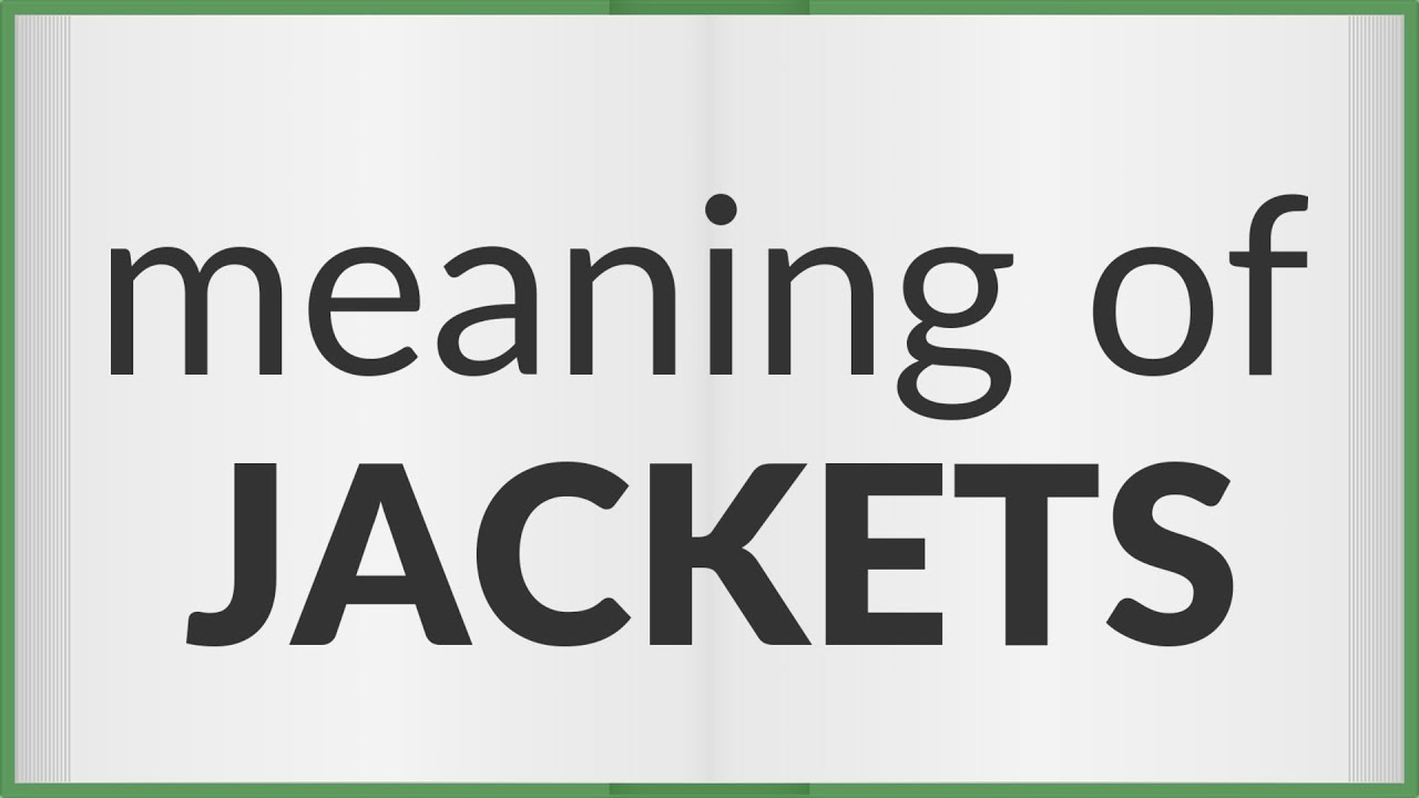 Jackets meaning of Jackets YouTube