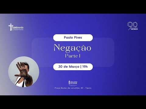 CELEBRANDO A RESTAURAÇÃO | Negação - Parte I - O que é a Negação | 30/03/2026