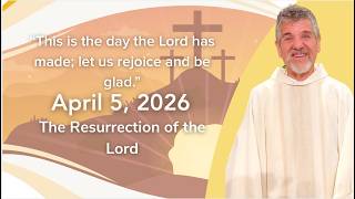 The Resurrection of the Lord The Mass of Easter Day | April 5, 2026 | 8:30AM and 10:30AM