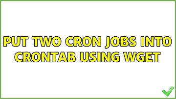 Unix & Linux: Put two Cron jobs into crontab using wget (2 Solutions!!)