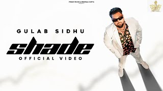 Shade (Official Video) Gulab Sidhu | Kavvy Riyaaz | Bravo | Friday Russh Motion Pictures