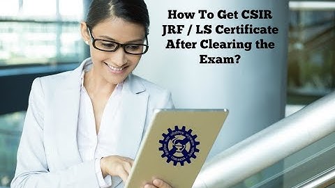 How to get CSIR JRF LecturerShip certificate issued