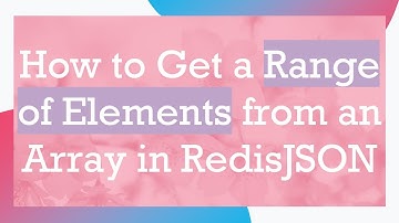 How to Get a Range of Elements from an Array in RedisJSON