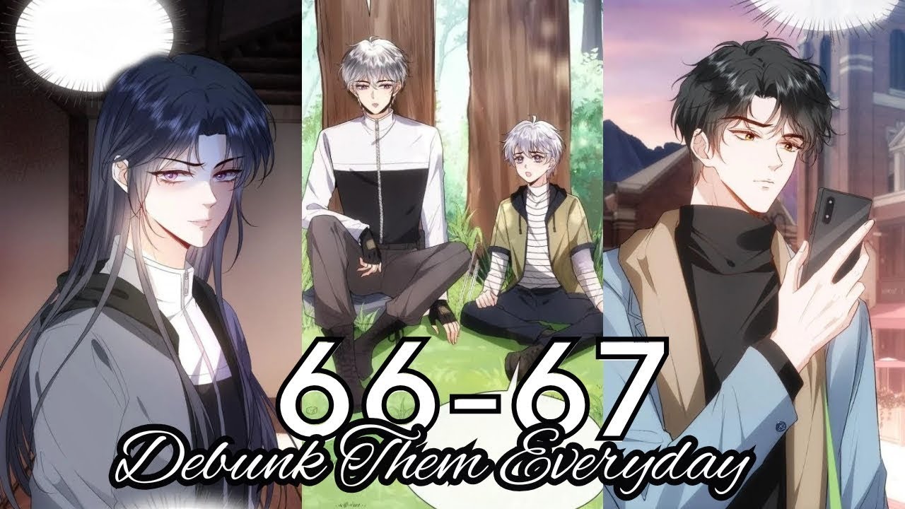 Debunk Them Everyday Chapter 66 - 67