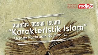 Prinsip Dasar Islam Karakteristik Islam Ustadz Fachrudin Numan,Lc